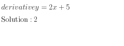The derivative of y=2x+5 is 2